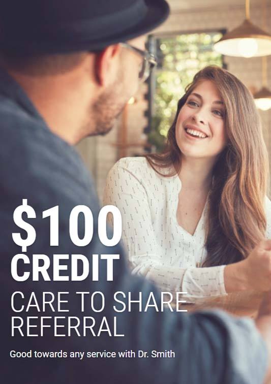 100 dollar credit care to share referral good towards any service with Doctor Smith